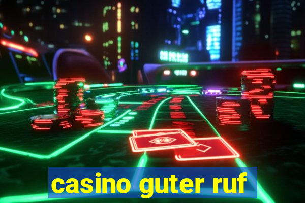 casino guter ruf