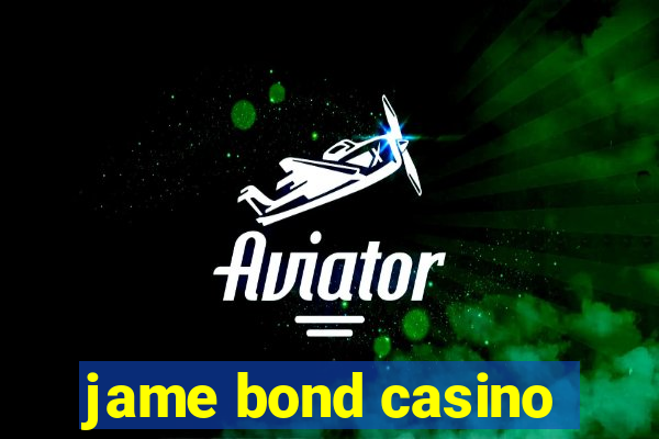 jame bond casino