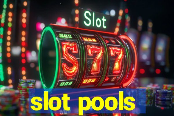 slot pools