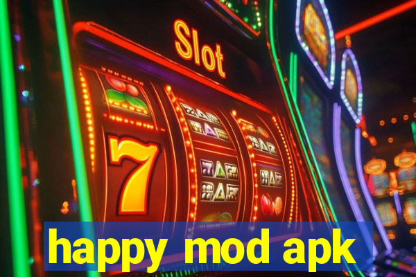 happy mod apk