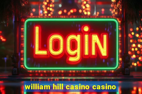 william hill casino casino