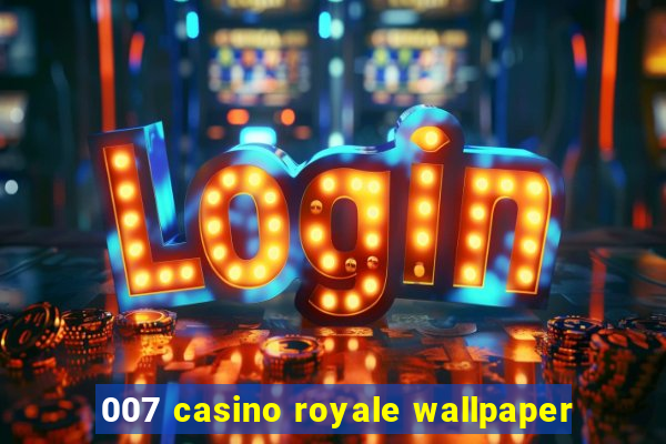 007 casino royale wallpaper