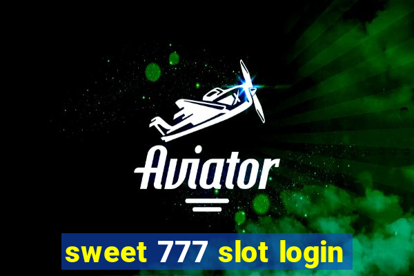 sweet 777 slot login