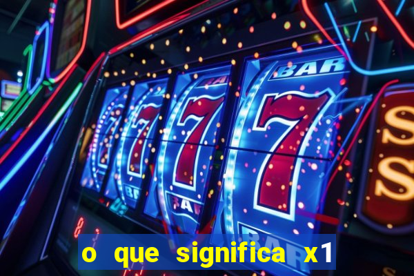 o que significa x1 na betano