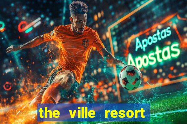 the ville resort and casino