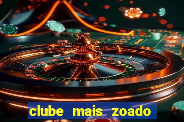 clube mais zoado do mundo