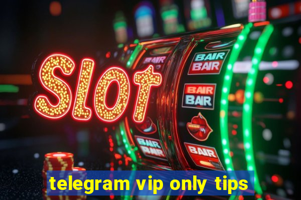 telegram vip only tips