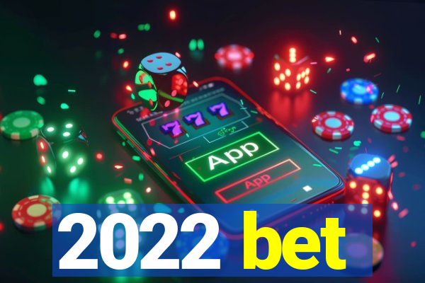 2022 bet