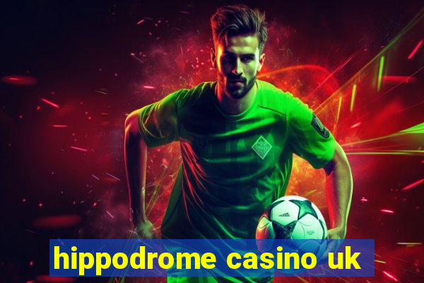 hippodrome casino uk