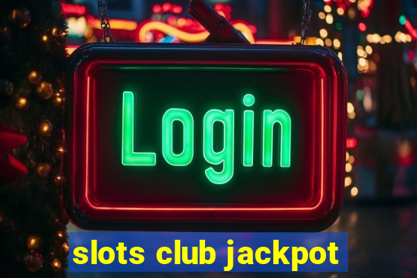 slots club jackpot