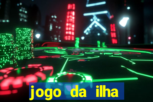 jogo da ilha ganhar dinheiro