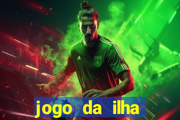 jogo da ilha ganhar dinheiro