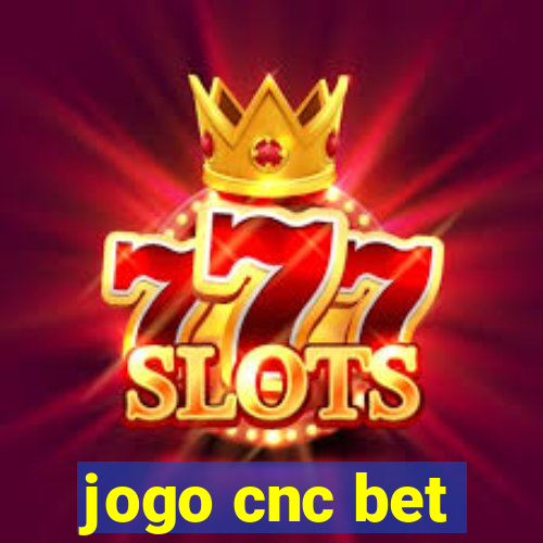 jogo cnc bet