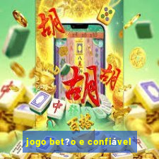 jogo bet?o e confiável