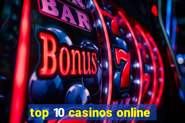 top 10 casinos online