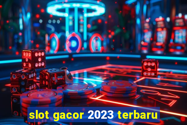 slot gacor 2023 terbaru