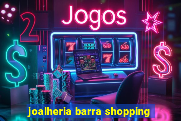 joalheria barra shopping