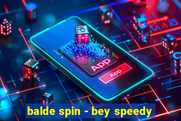 balde spin - bey speedy