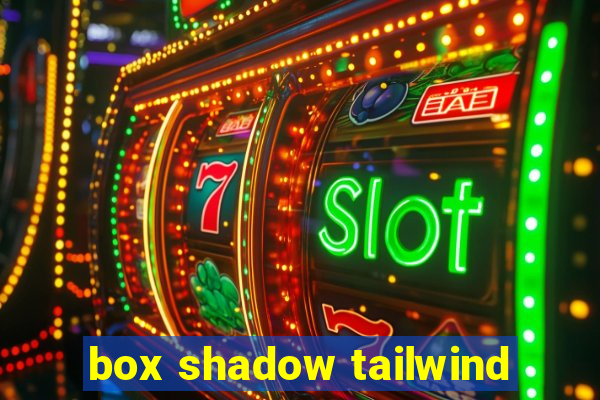 box shadow tailwind