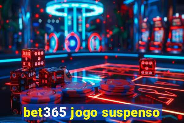 bet365 jogo suspenso