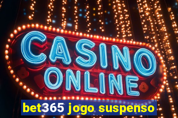 bet365 jogo suspenso