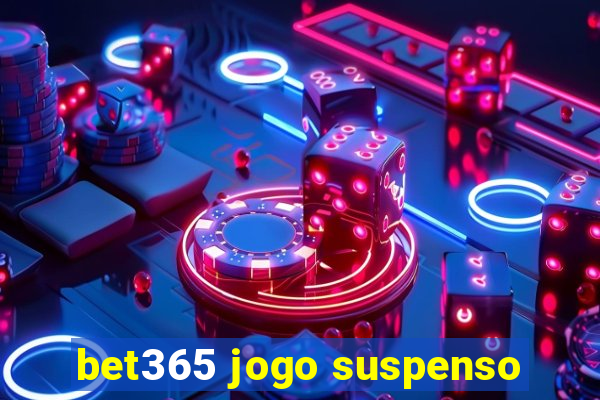 bet365 jogo suspenso