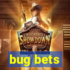 bug bets