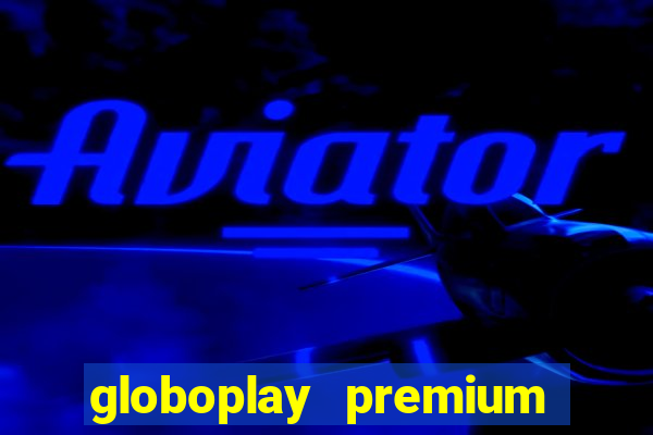 globoplay premium mod apk