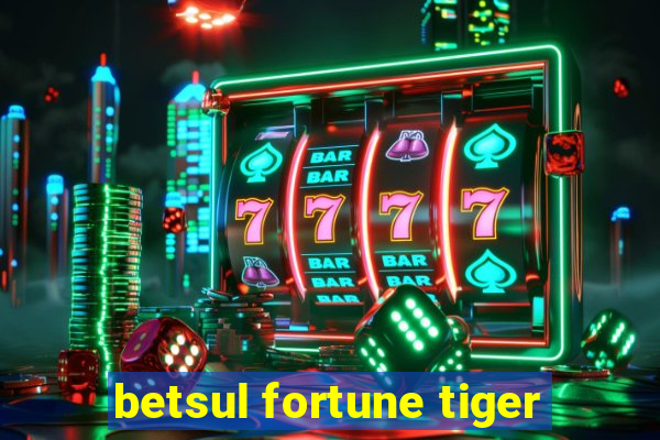 betsul fortune tiger