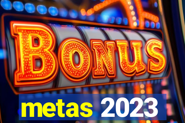 metas 2023