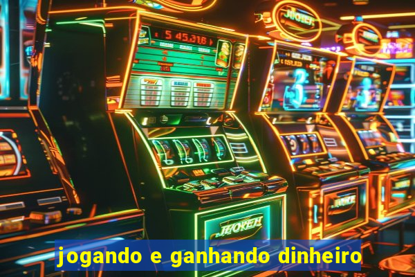 jogando e ganhando dinheiro