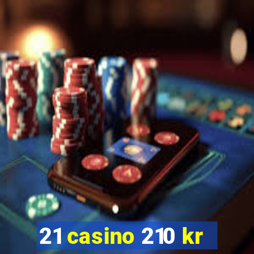 21 casino 210 kr