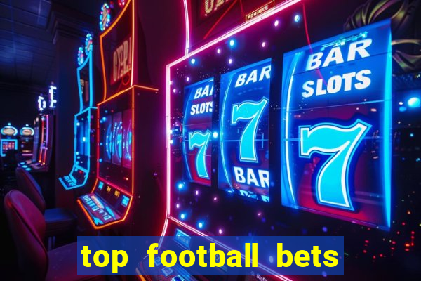 top football bets for today