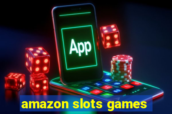 amazon slots games