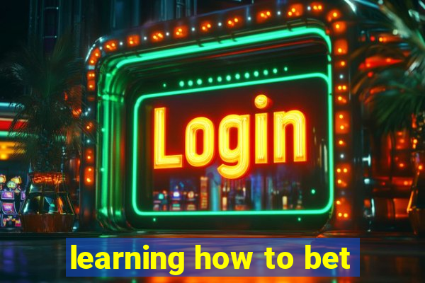 learning how to bet