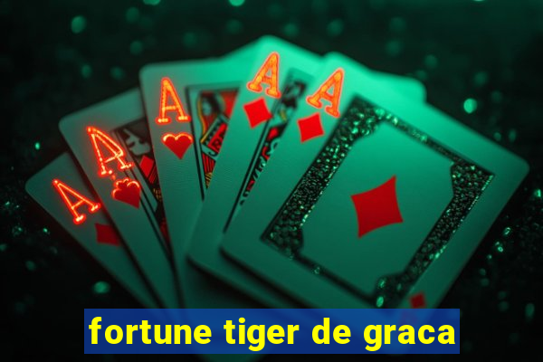 fortune tiger de graca