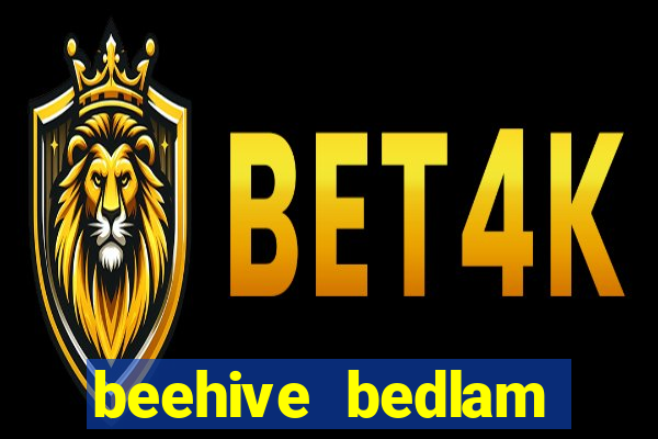 beehive bedlam reactors slot