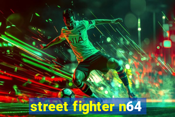 street fighter n64