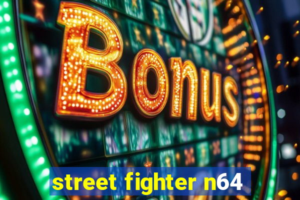 street fighter n64