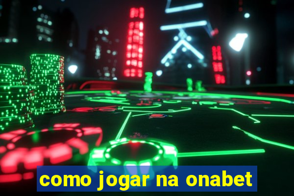 como jogar na onabet