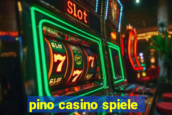 pino casino spiele