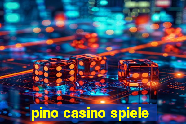 pino casino spiele