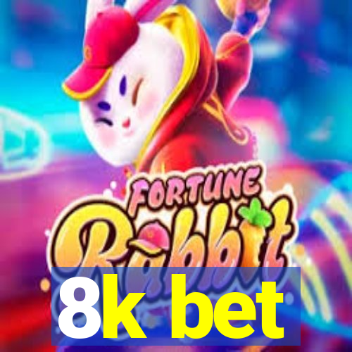 8k bet