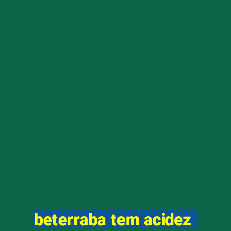 beterraba tem acidez