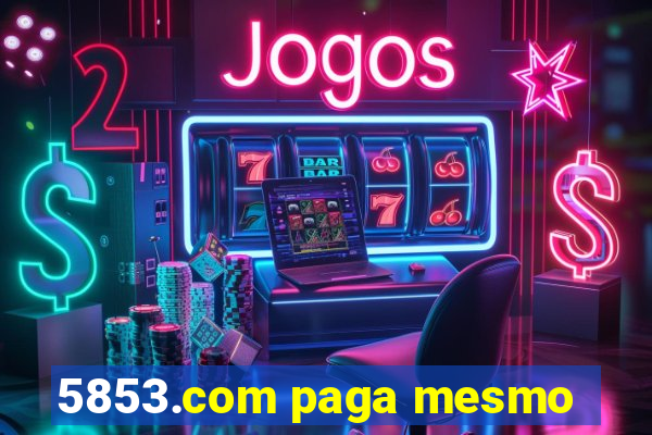 5853.com paga mesmo