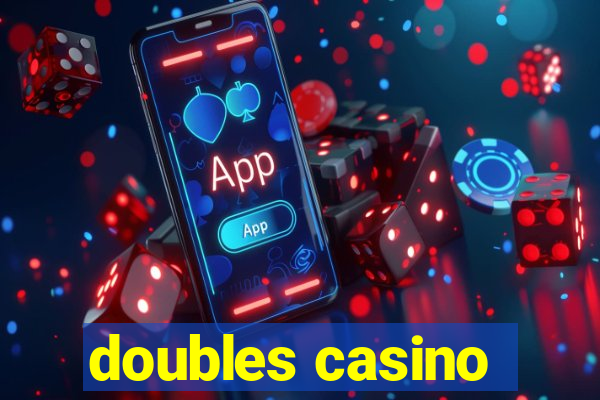 doubles casino