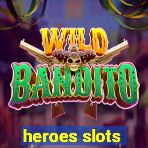 heroes slots