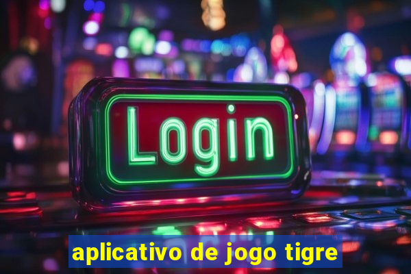 aplicativo de jogo tigre