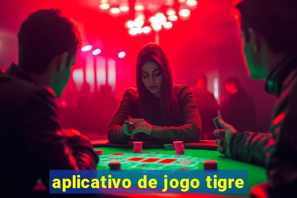 aplicativo de jogo tigre