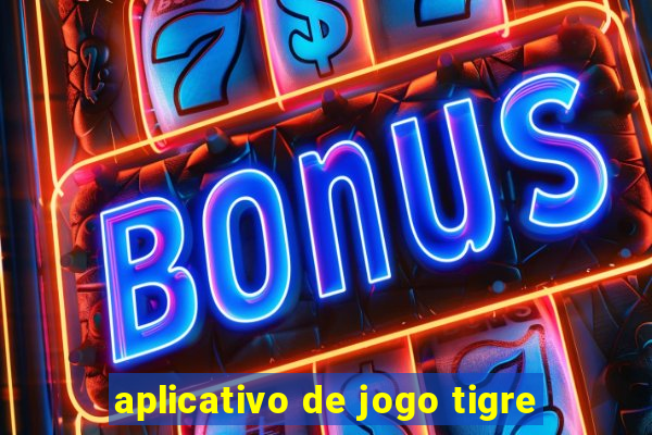 aplicativo de jogo tigre